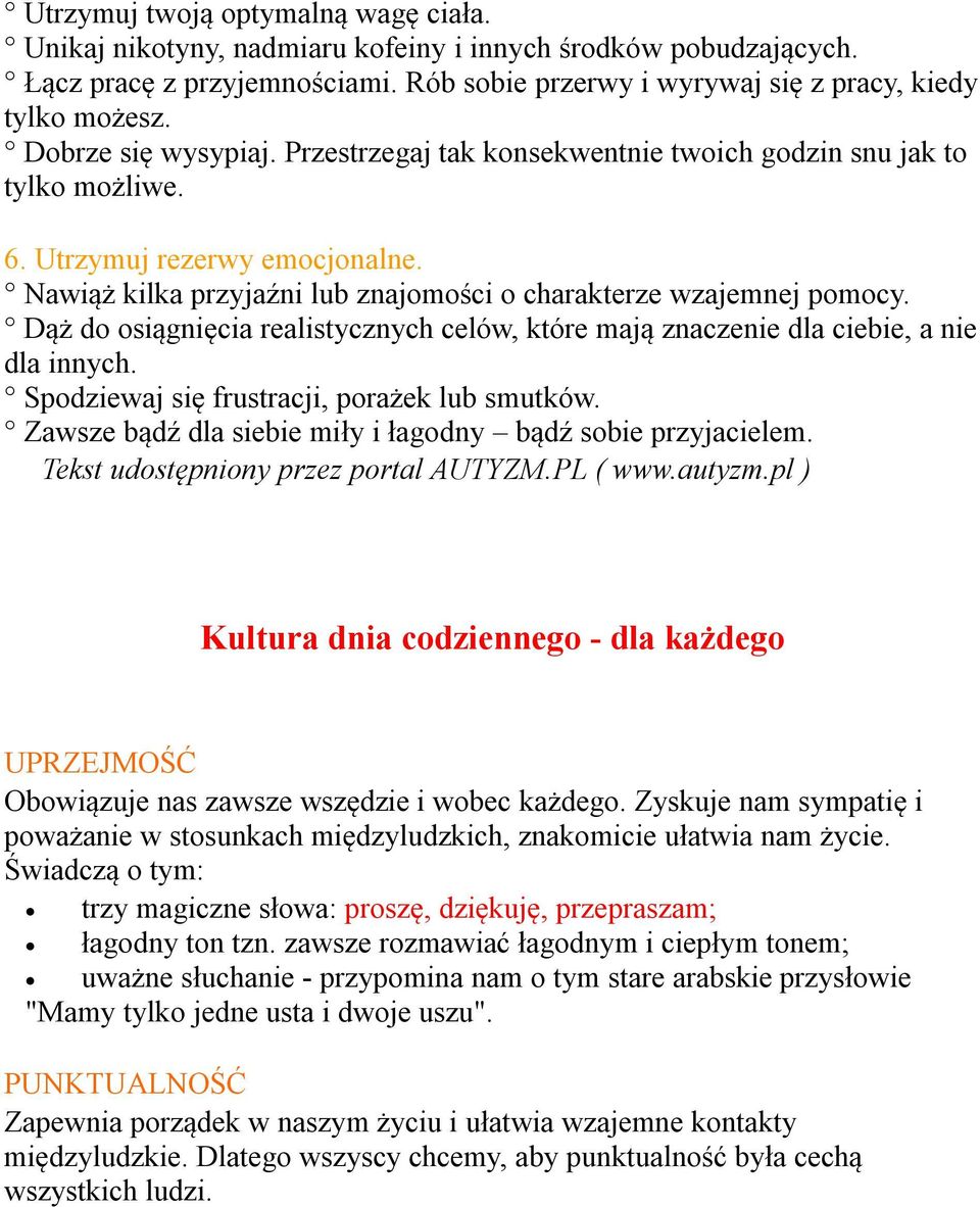 Dąż do osiągnięcia realistycznych celów, które mają znaczenie dla ciebie, a nie dla innych. Spodziewaj się frustracji, porażek lub smutków.