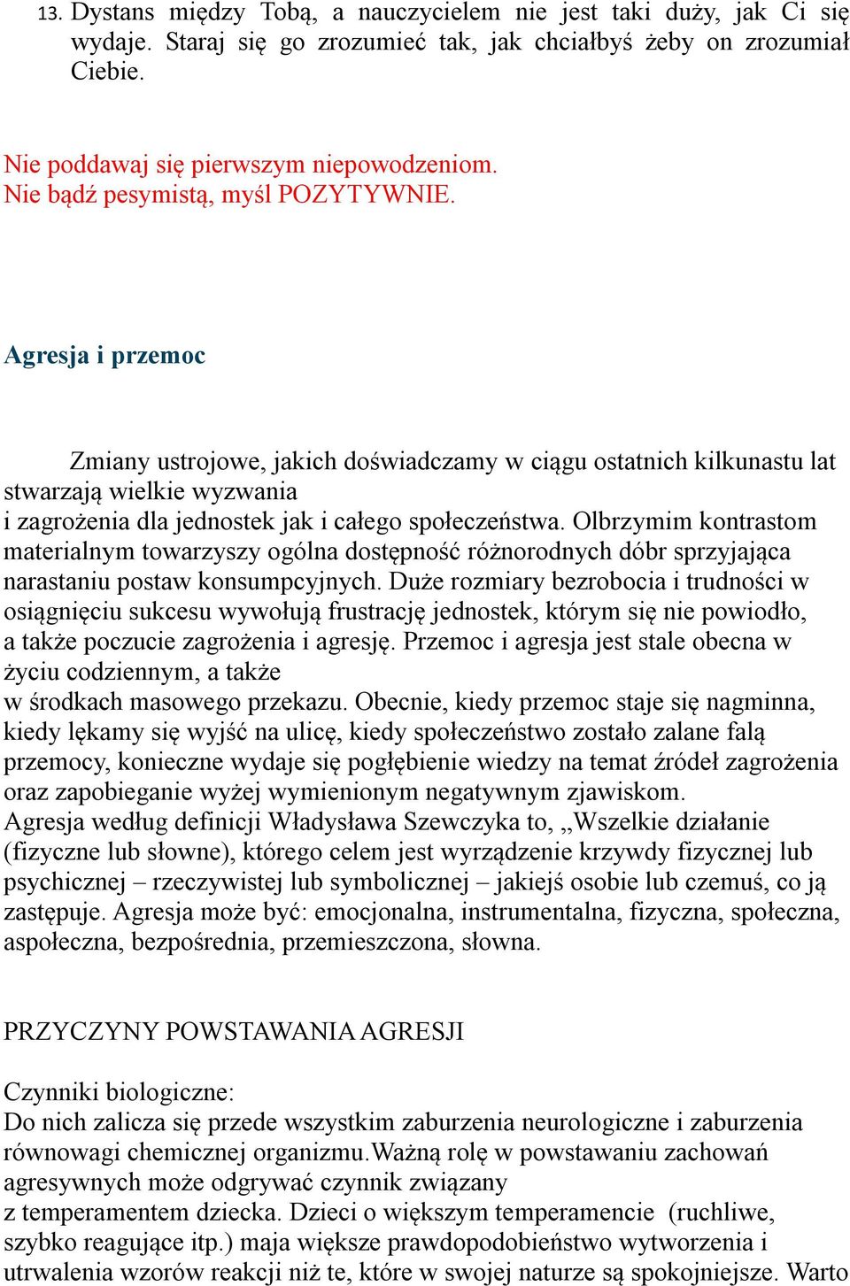 Odwiedziło nas: 195425 osób Do końca roku: 111 d 288 dni Agresja i przemoc Zmiany ustrojowe, jakich doświadczamy w ciągu ostatnich kilkunastu lat stwarzają wielkie wyzwania i zagrożenia dla jednostek