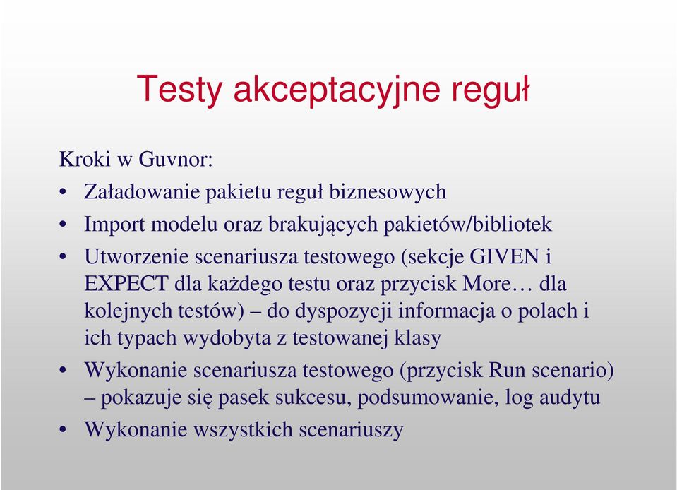 dla kolejnych testów) do dyspozycji informacja o polach i ich typach wydobyta z testowanej klasy Wykonanie