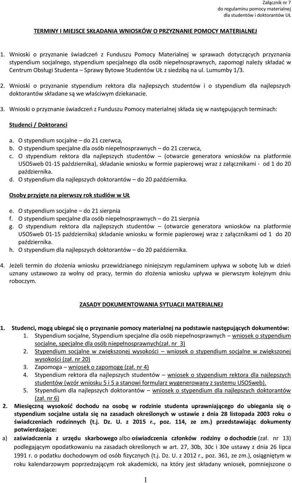 Centrum Obsługi Studenta Sprawy Bytowe Studentów UŁ z siedzibą na ul. Lumumby 1/3. 2.