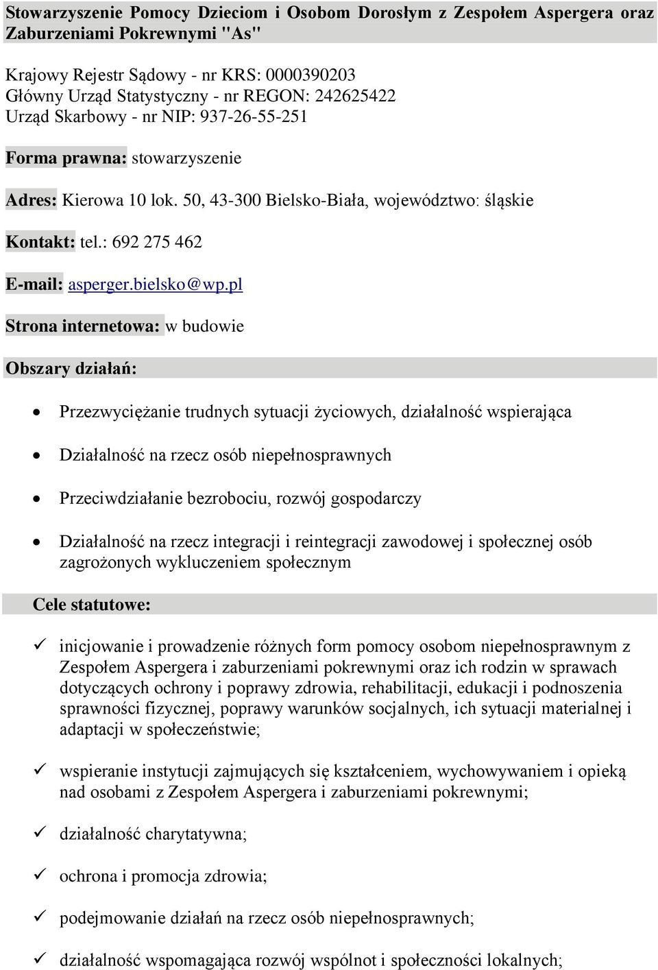 pl Strona internetowa: w budowie Obszary działań: Przezwyciężanie trudnych sytuacji życiowych, działalność wspierająca Działalność na rzecz osób niepełnosprawnych Przeciwdziałanie bezrobociu, rozwój