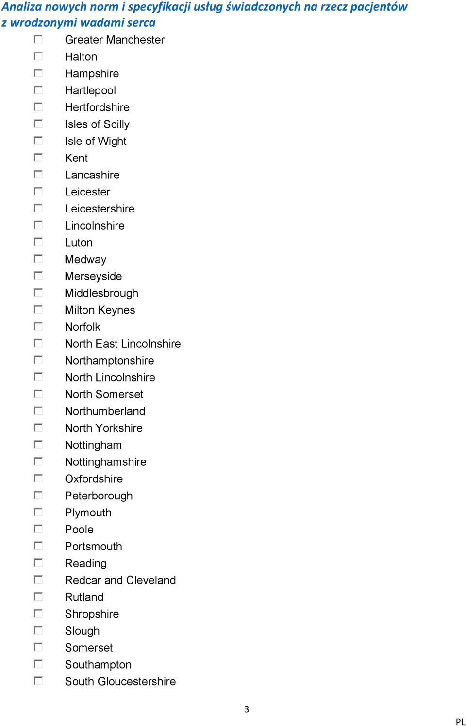 Northamptonshire North Lincolnshire North Somerset Northumberland North Yorkshire Nottingham Nottinghamshire Oxfordshire