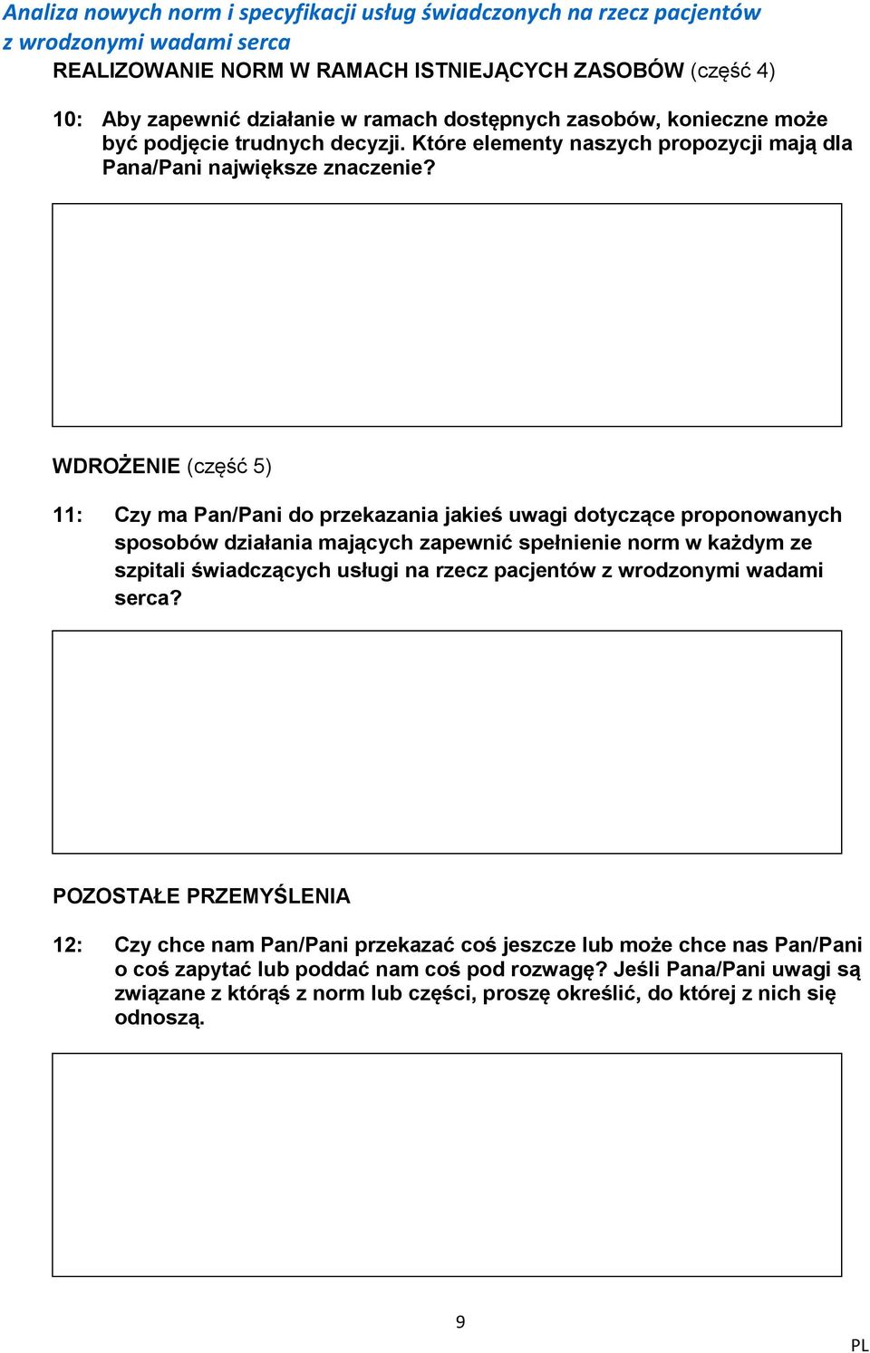 WDROŻENIE (część 5) 11: Czy ma Pan/Pani do przekazania jakieś uwagi dotyczące proponowanych sposobów działania mających zapewnić spełnienie norm w każdym ze szpitali świadczących