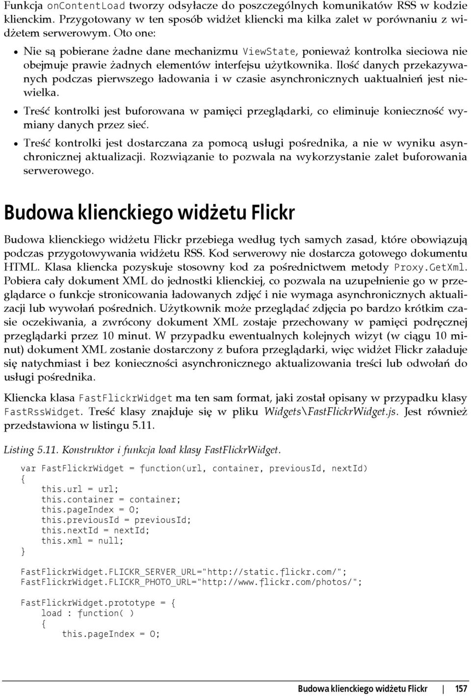 Ilość danych przekazywanych podczas pierwszego ładowania i w czasie asynchronicznych uaktualnień jest niewielka.