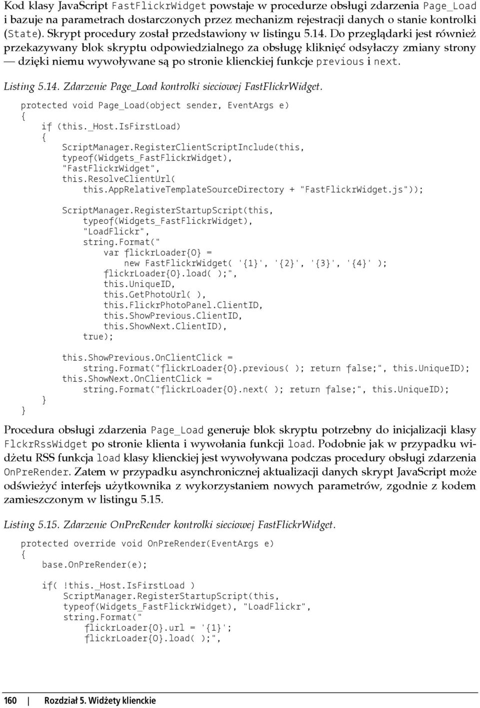 Do przeglądarki jest również przekazywany blok skryptu odpowiedzialnego za obsługę kliknięć odsyłaczy zmiany strony dzięki niemu wywoływane są po stronie klienckiej funkcje previous i next. Listing 5.