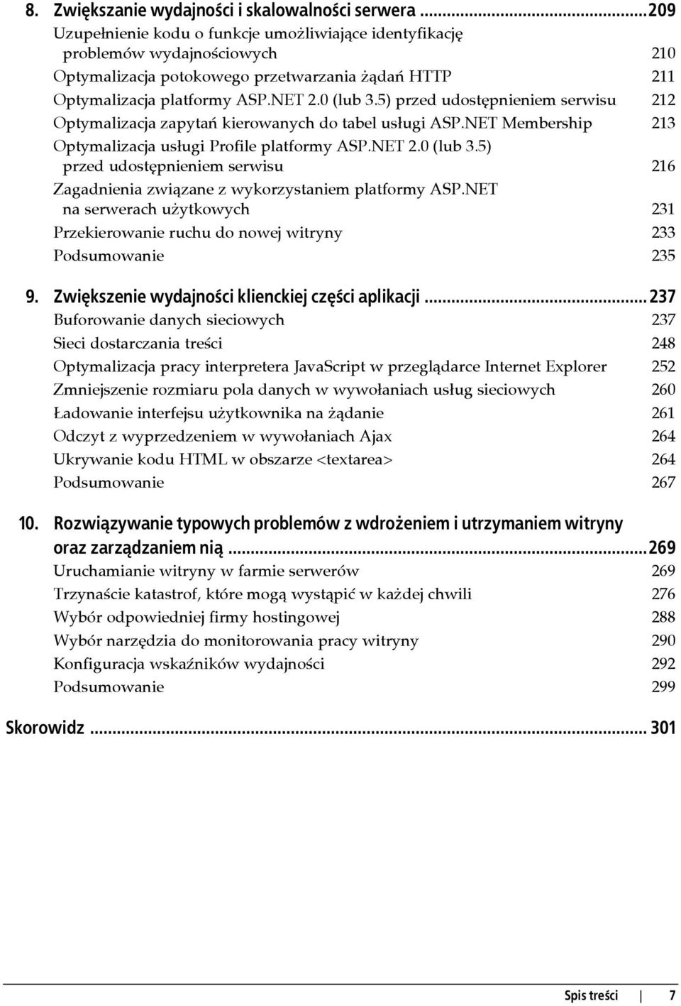 5) przed udostępnieniem serwisu 212 Optymalizacja zapytań kierowanych do tabel usługi ASP.NET Membership 213 Optymalizacja usługi Profile platformy ASP.NET 2.0 (lub 3.