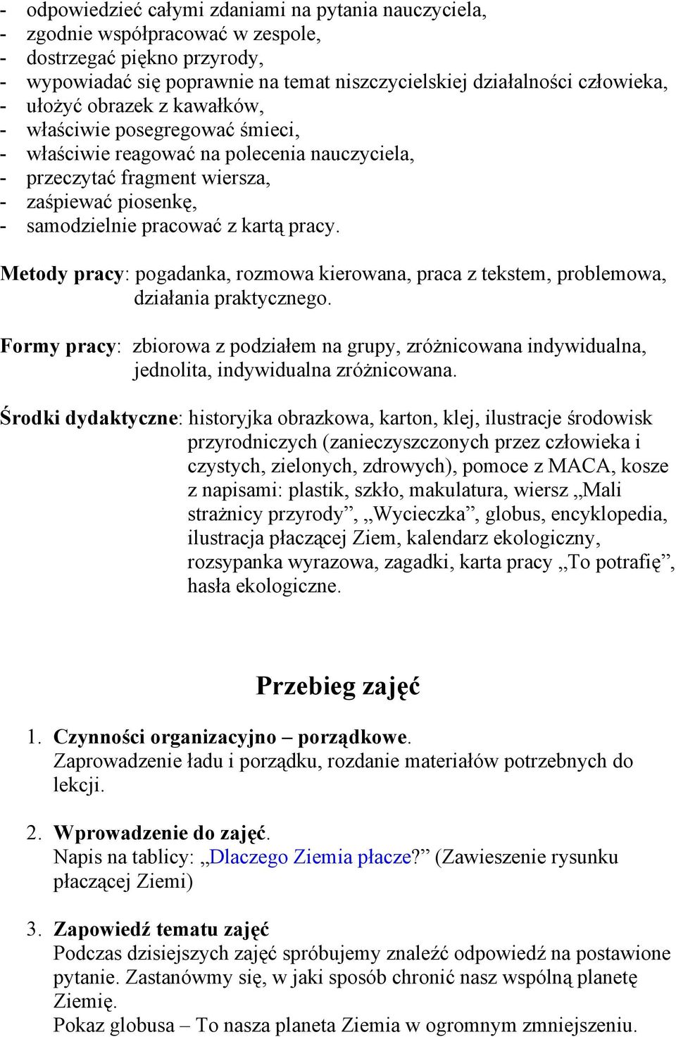 Metody pracy: pogadanka, rozmowa kierowana, praca z tekstem, problemowa, działania praktycznego.