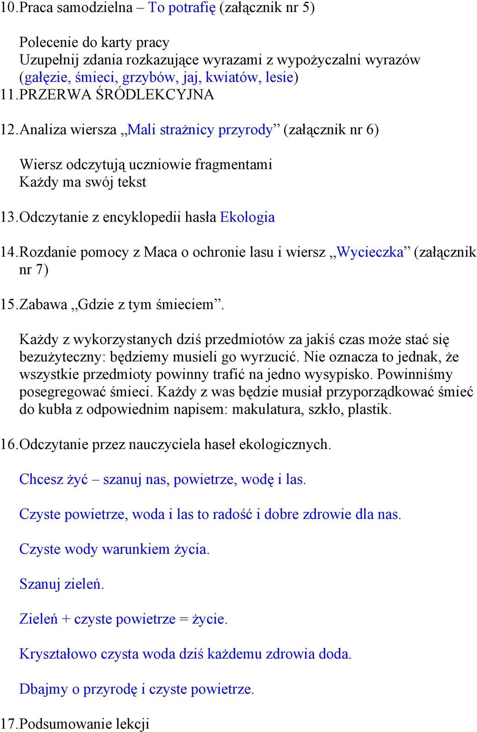 Rozdanie pomocy z Maca o ochronie lasu i wiersz Wycieczka (załącznik nr 7) 15. Zabawa Gdzie z tym śmieciem.