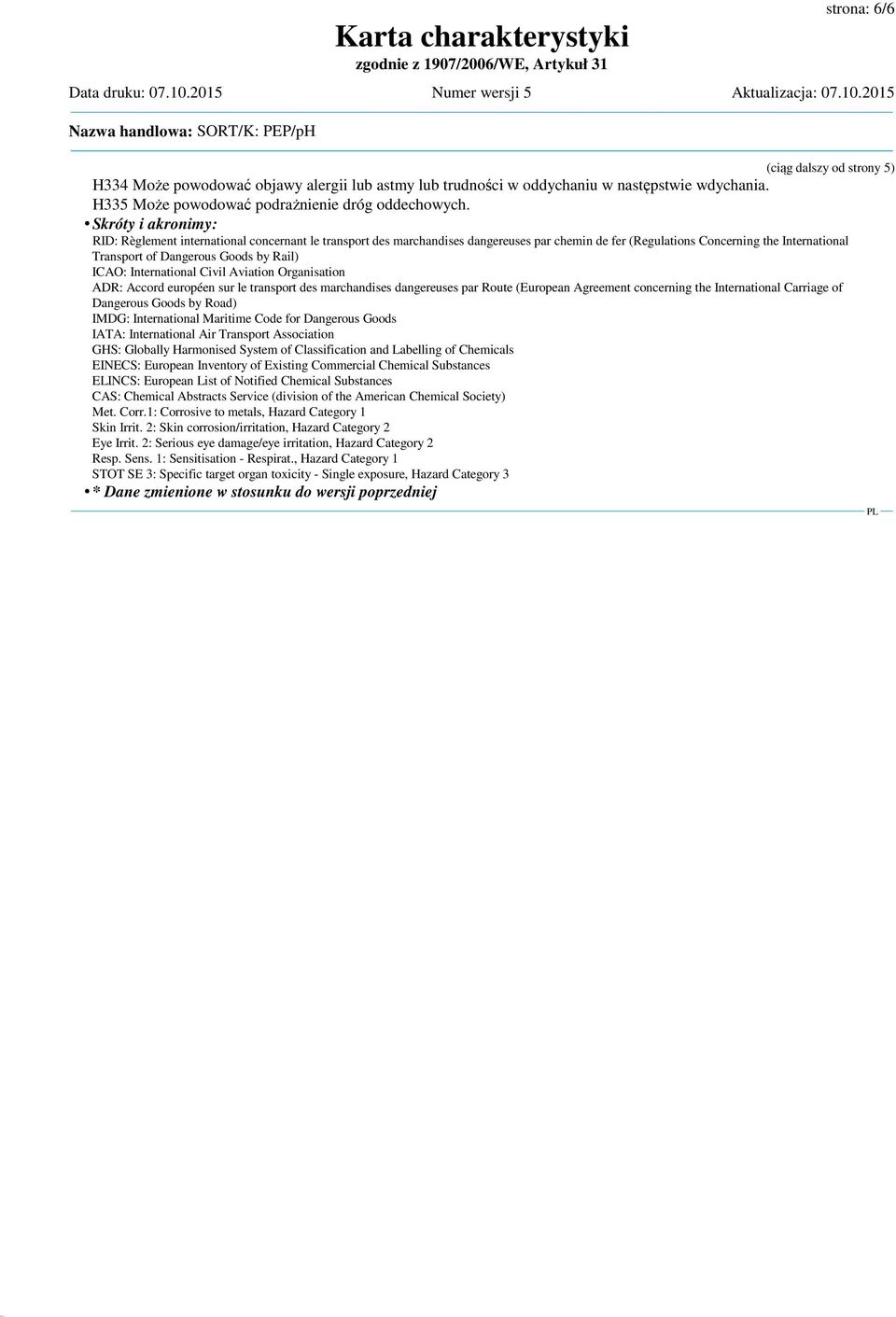 ICAO: International Civil Aviation Organisation ADR: Accord européen sur le transport des marchandises dangereuses par Route (European Agreement concerning the International Carriage of Dangerous