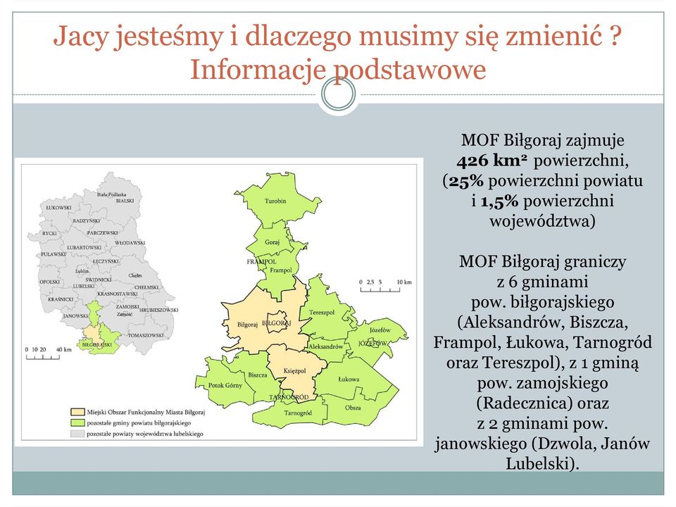 1,5%powierzchni województwa) MOF Biłgoraj graniczy MOF Biłgoraj graniczy z 6 gminami pow.