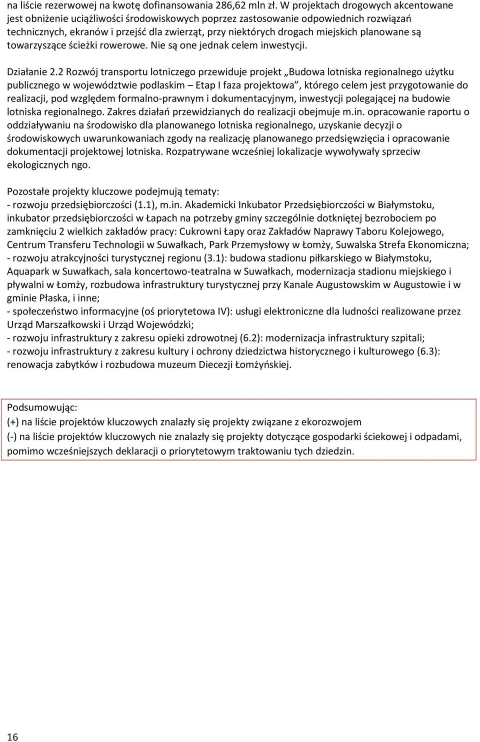 miejskich planowane są towarzyszące ścieżki rowerowe. Nie są one jednak celem inwestycji. Działanie 2.