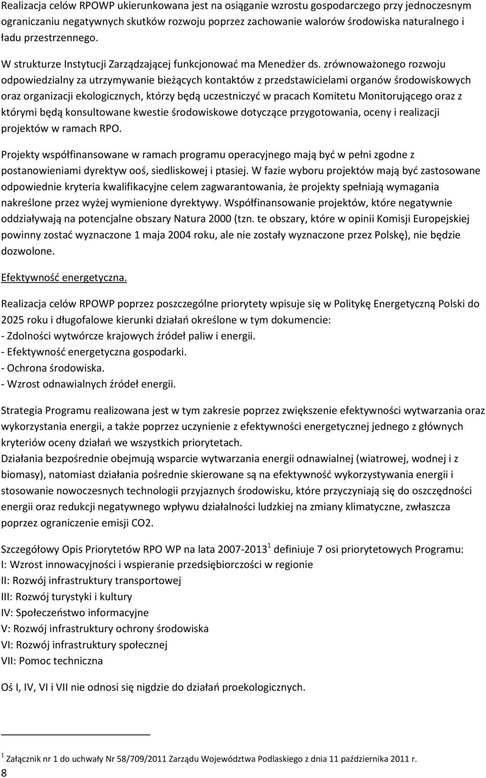 zrównoważonego rozwoju odpowiedzialny za utrzymywanie bieżących kontaktów z przedstawicielami organów środowiskowych oraz organizacji ekologicznych, którzy będą uczestniczyć w pracach Komitetu