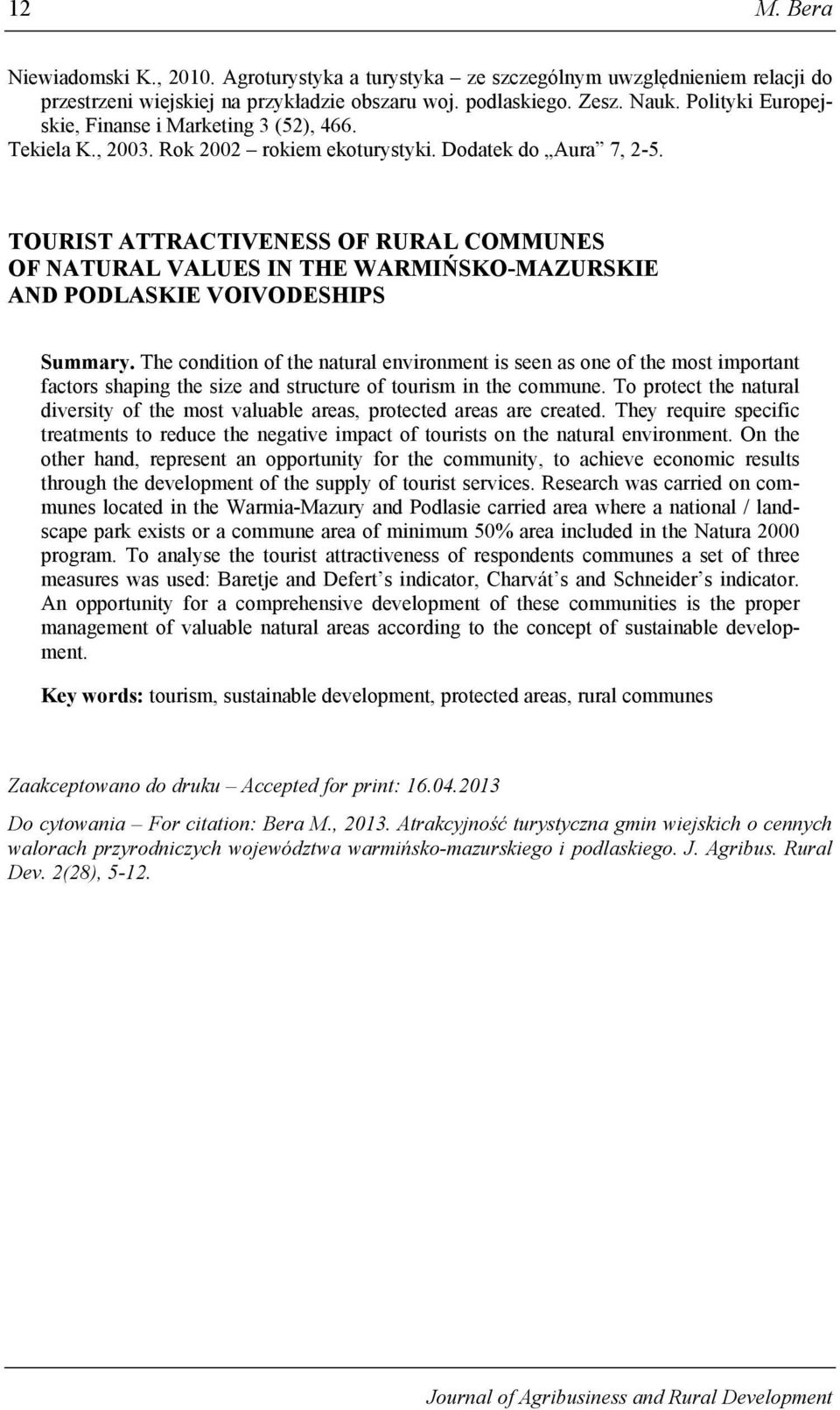 TOURIST ATTRACTIVENESS OF RURAL COMMUNES OF NATURAL VALUES IN THE WARMIŃSKO-MAZURSKIE AND PODLASKIE VOIVODESHIPS Summary.