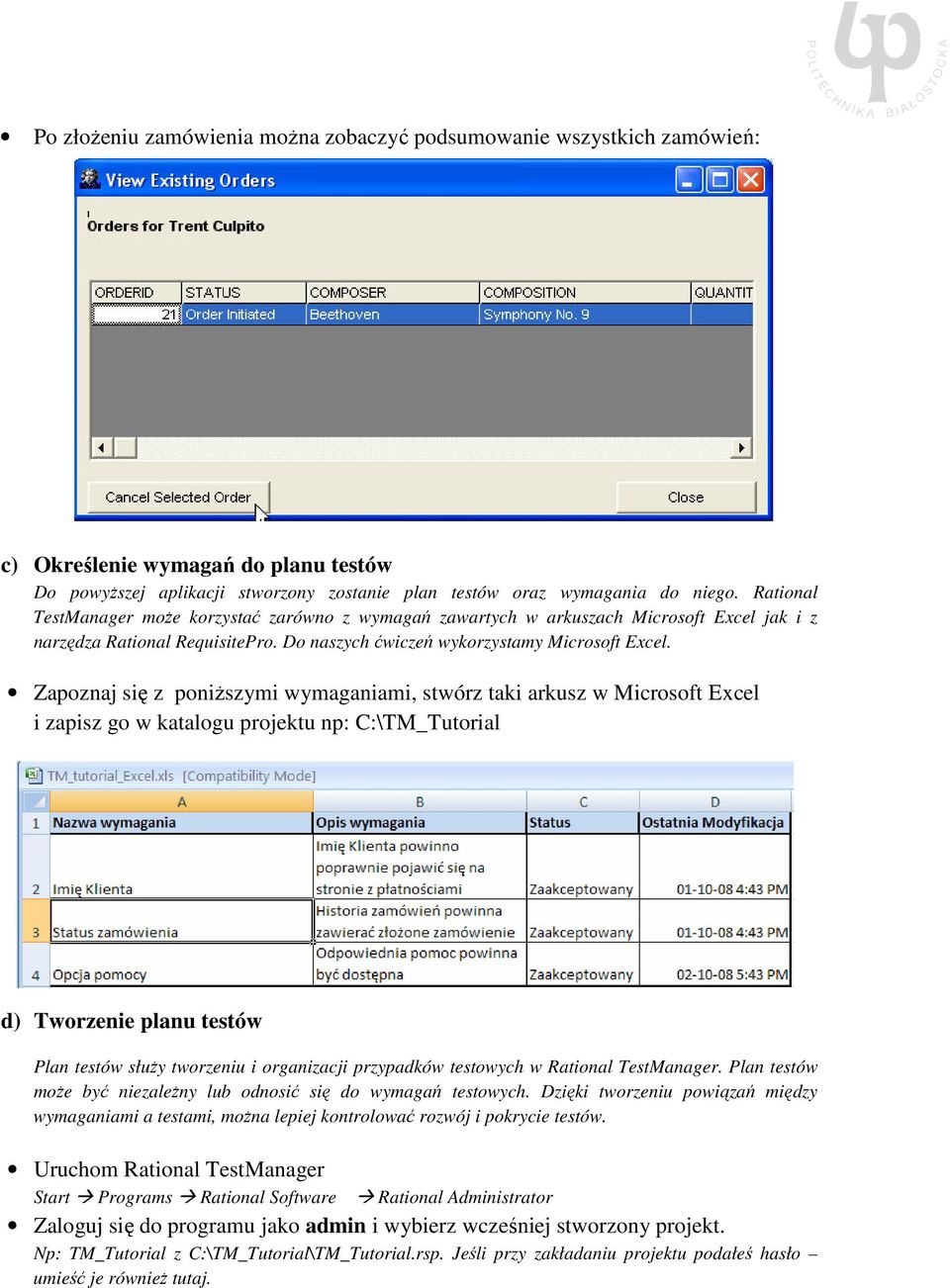 Zapoznaj się z poniższymi wymaganiami, stwórz taki arkusz w Microsoft Excel i zapisz go w katalogu projektu np: C:\TM_Tutorial d) Tworzenie planu testów Plan testów służy tworzeniu i organizacji