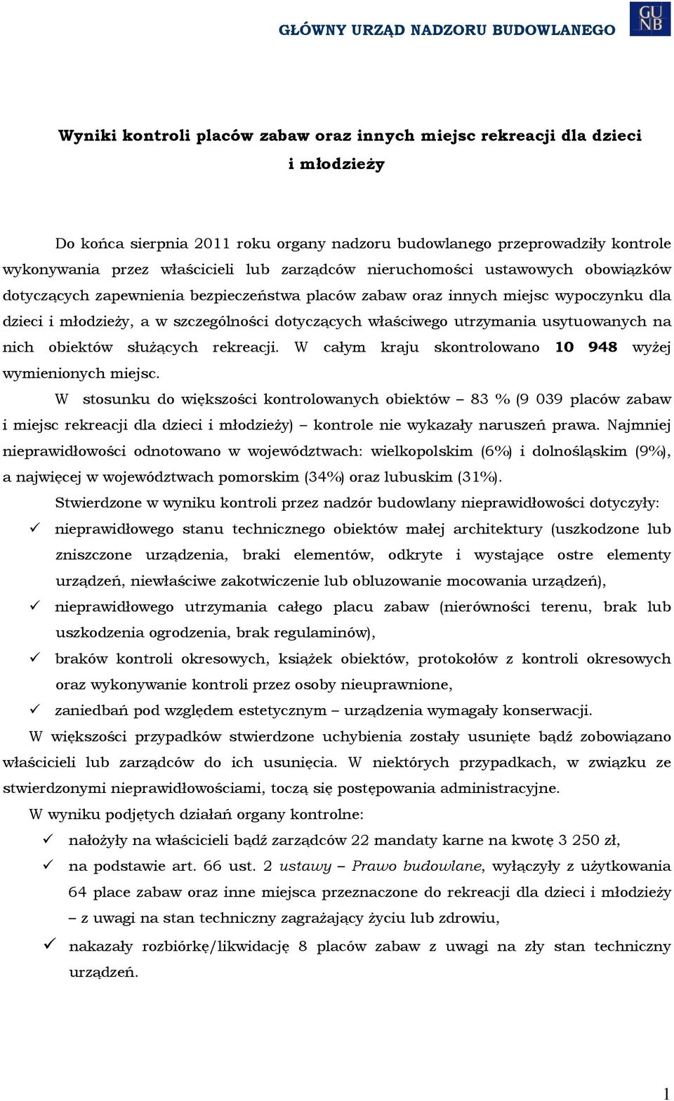 szczególności dotyczących właściwego utrzymania usytuowanych na nich obiektów służących rekreacji. W całym kraju skontrolowano 0 948 wyżej wymienionych miejsc.