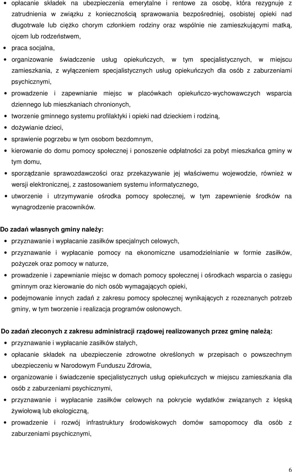 specjalistycznych usług piekuńczych dla sób z zaburzeniami psychicznymi, prwadzenie i zapewnianie miejsc w placówkach piekuńcz-wychwawczych wsparcia dzienneg lub mieszkaniach chrninych, twrzenie