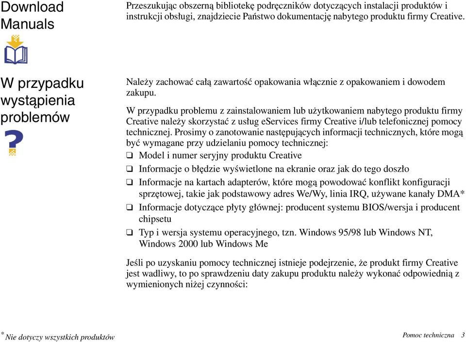 W przypadku problemu z zainstalowaniem lub użytkowaniem nabytego produktu firmy Creative należy skorzystać z usług eservices firmy Creative i/lub telefonicznej pomocy technicznej.