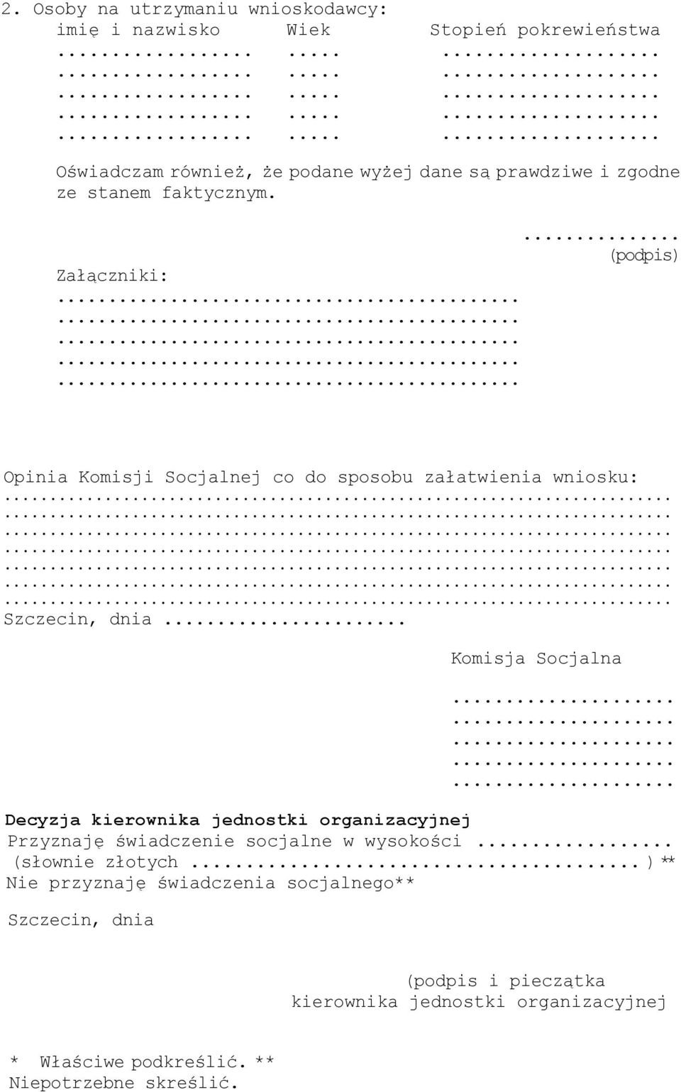 . Komisja Socjalna Decyzja kierownika jednostki organizacyjnej Przyznaję świadczenie socjalne w wysokości... (słownie złotych.