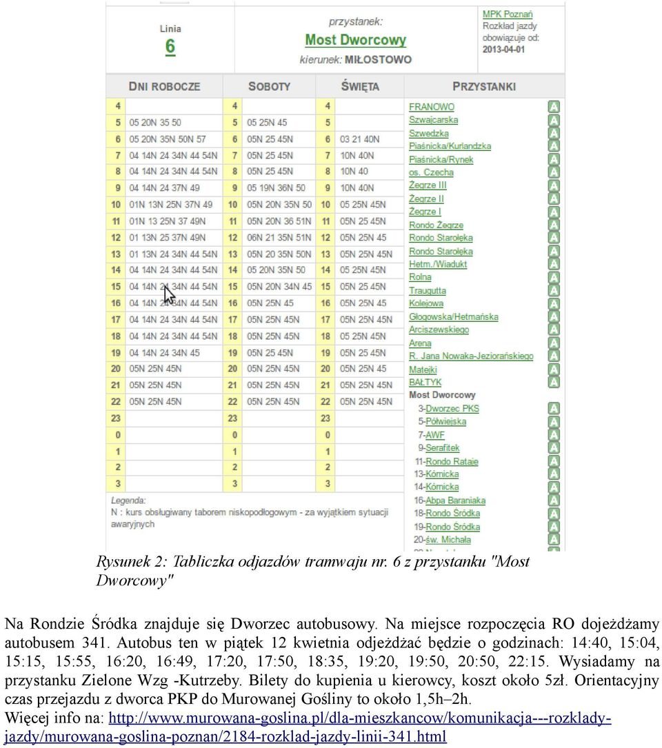 Autobus ten w piątek 12 kwietnia odjeżdżać będzie o godzinach: 14:40, 15:04, 15:15, 15:55, 16:20, 16:49, 17:20, 17:50, 18:35, 19:20, 19:50, 20:50, 22:15.