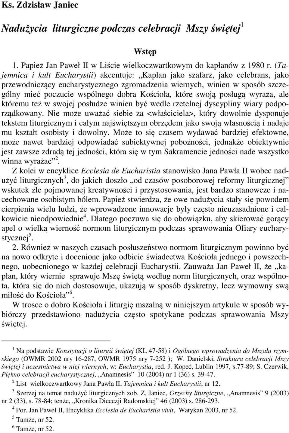 Kościoła, które swoją posługą wyraża, ale któremu też w swojej posłudze winien być wedle rzetelnej dyscypliny wiary podporządkowany.