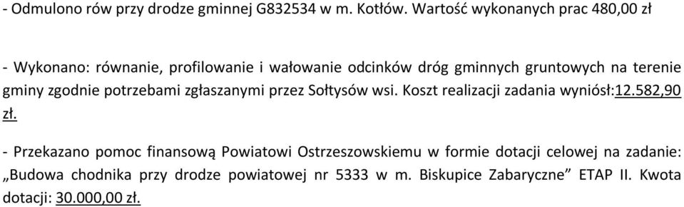 terenie gminy zgodnie potrzebami zgłaszanymi przez Sołtysów wsi. Koszt realizacji zadania wyniósł:12.582,90 zł.