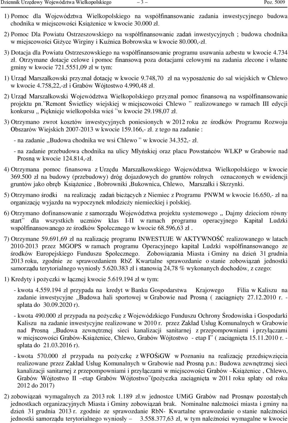 3) Dotacja dla Powiatu Ostrzeszowskiego na współfinansowanie programu usuwania azbestu w kwocie 4.734 zł.