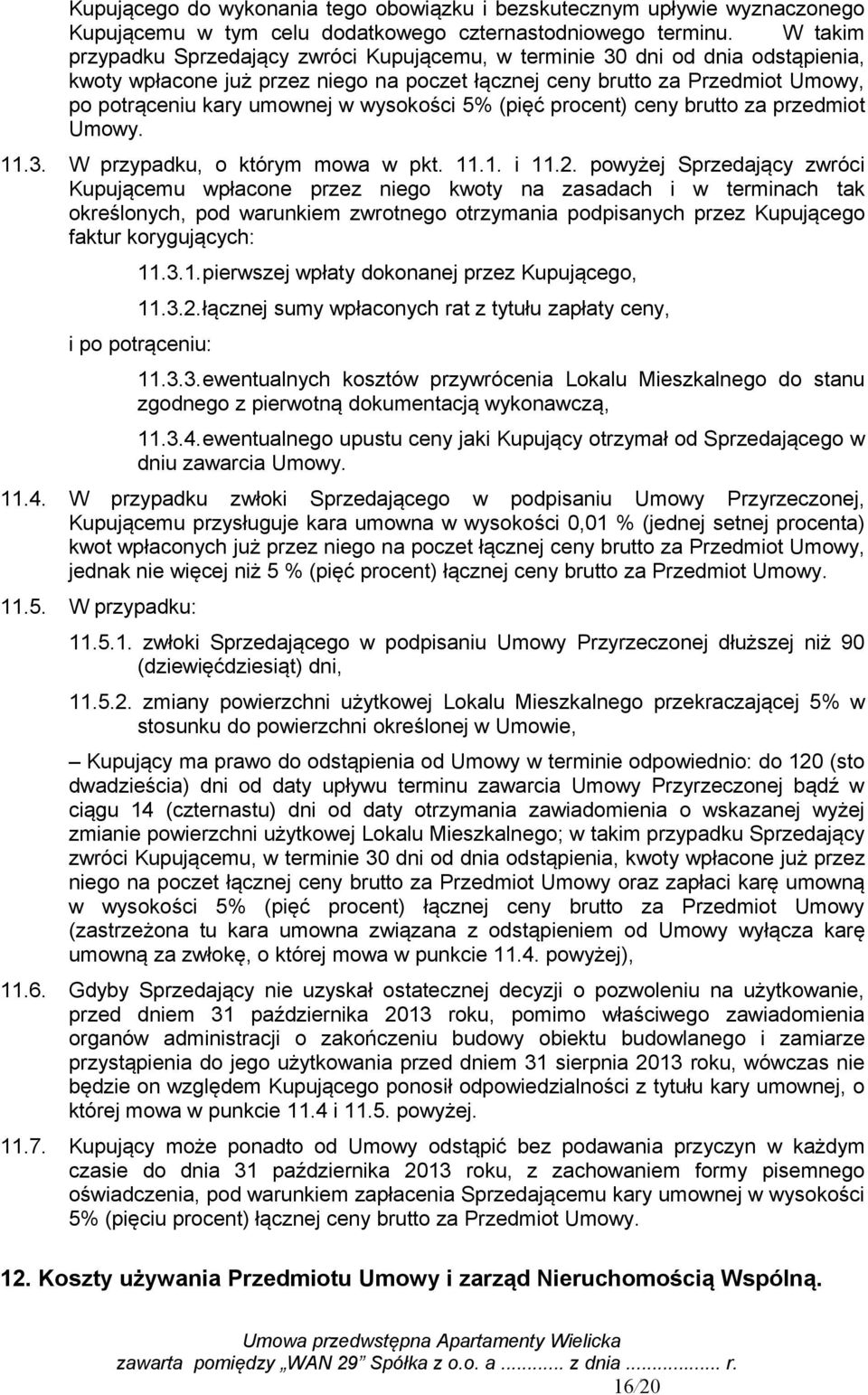 wysokości 5% (pięć procent) ceny brutto za przedmiot Umowy. 11.3. W przypadku, o którym mowa w pkt. 11.1. i 11.2.