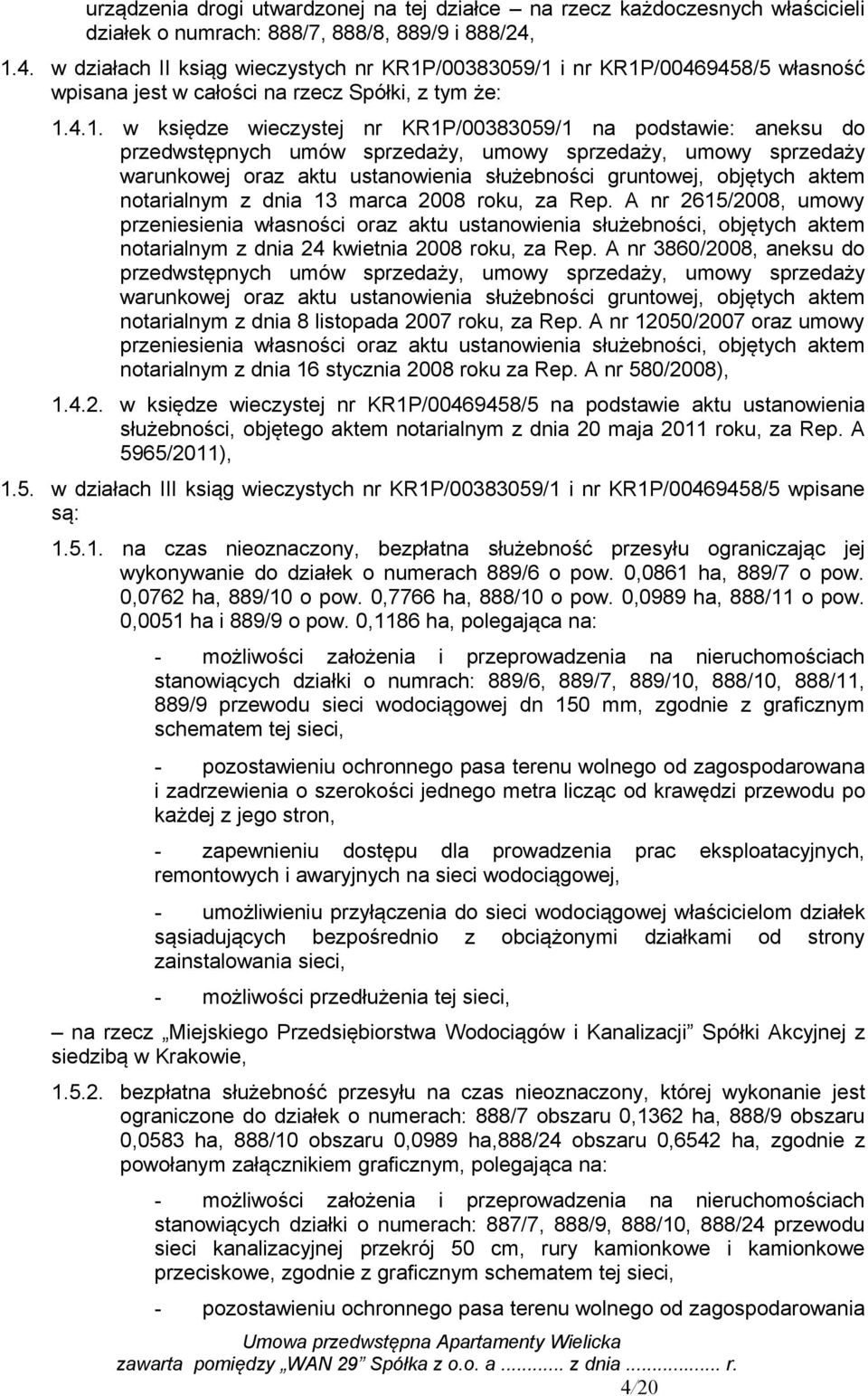 aneksu do przedwstępnych umów sprzedaży, umowy sprzedaży, umowy sprzedaży warunkowej oraz aktu ustanowienia służebności gruntowej, objętych aktem notarialnym z dnia 13 marca 2008 roku, za Rep.