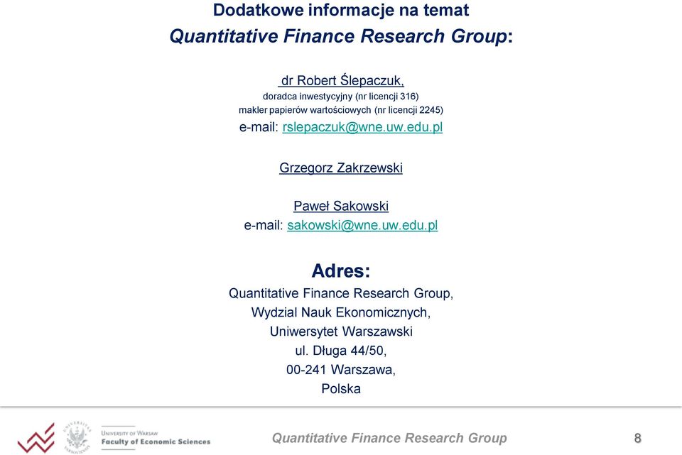 uw.edu.pl Grzegorz Zakrzewski Paweł Sakowski e-mail: sakowski@wne.uw.edu.pl Adres:, Wydzial Nauk Ekonomicznych, Uniwersytet Warszawski ul.