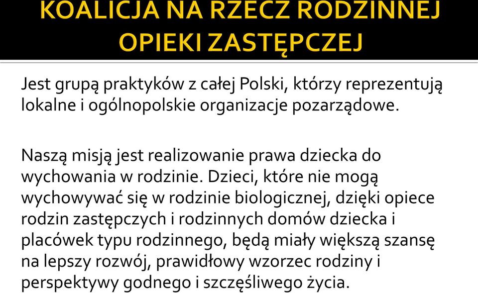 Dzieci, które nie mogą wychowywać się w rodzinie biologicznej, dzięki opiece rodzin zastępczych i rodzinnych