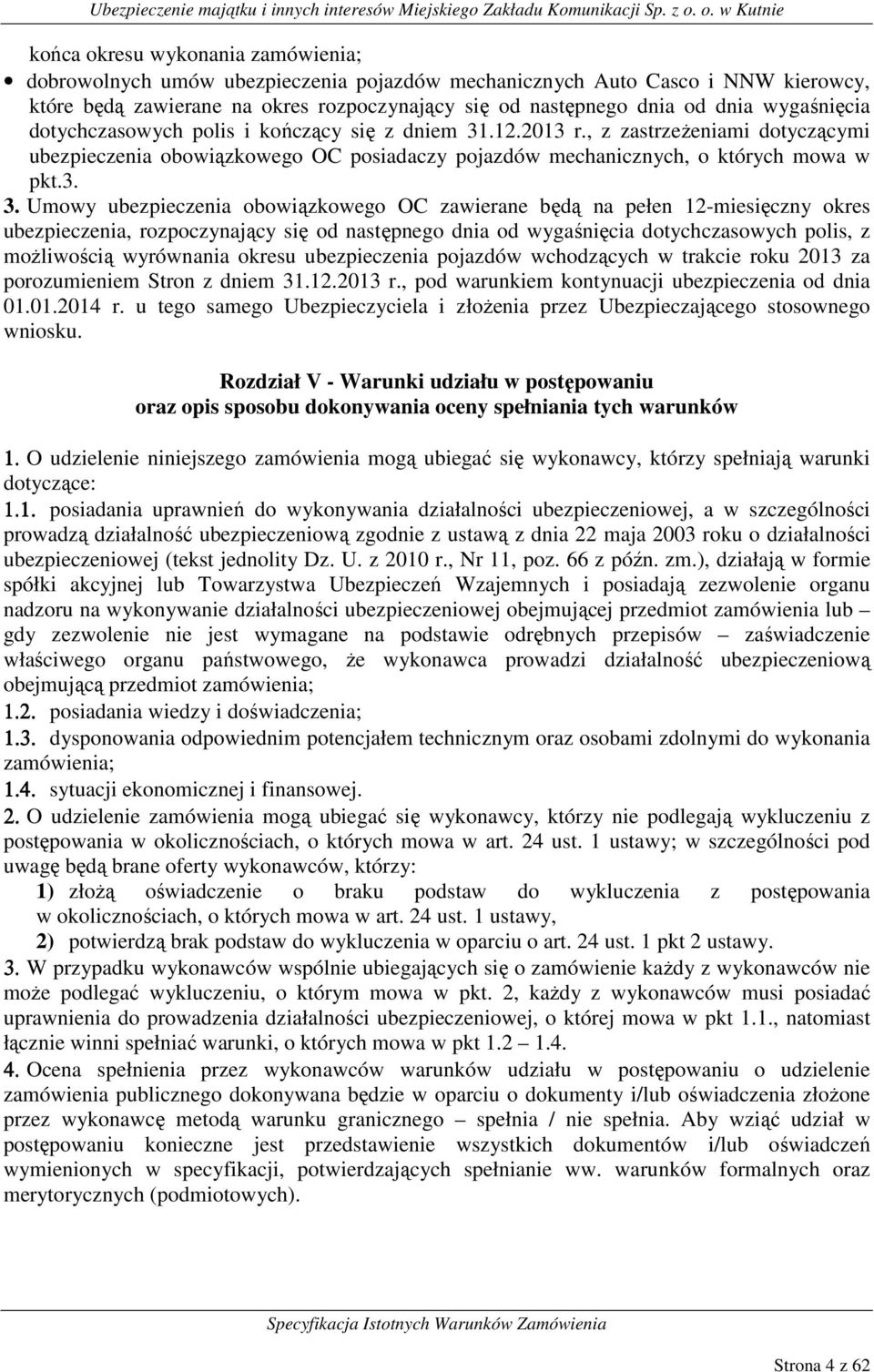 .12.2013 r., z zastrzeżeniami dotyczącymi ubezpieczenia obowiązkowego OC posiadaczy pojazdów mechanicznych, o których mowa w pkt.3. 3.