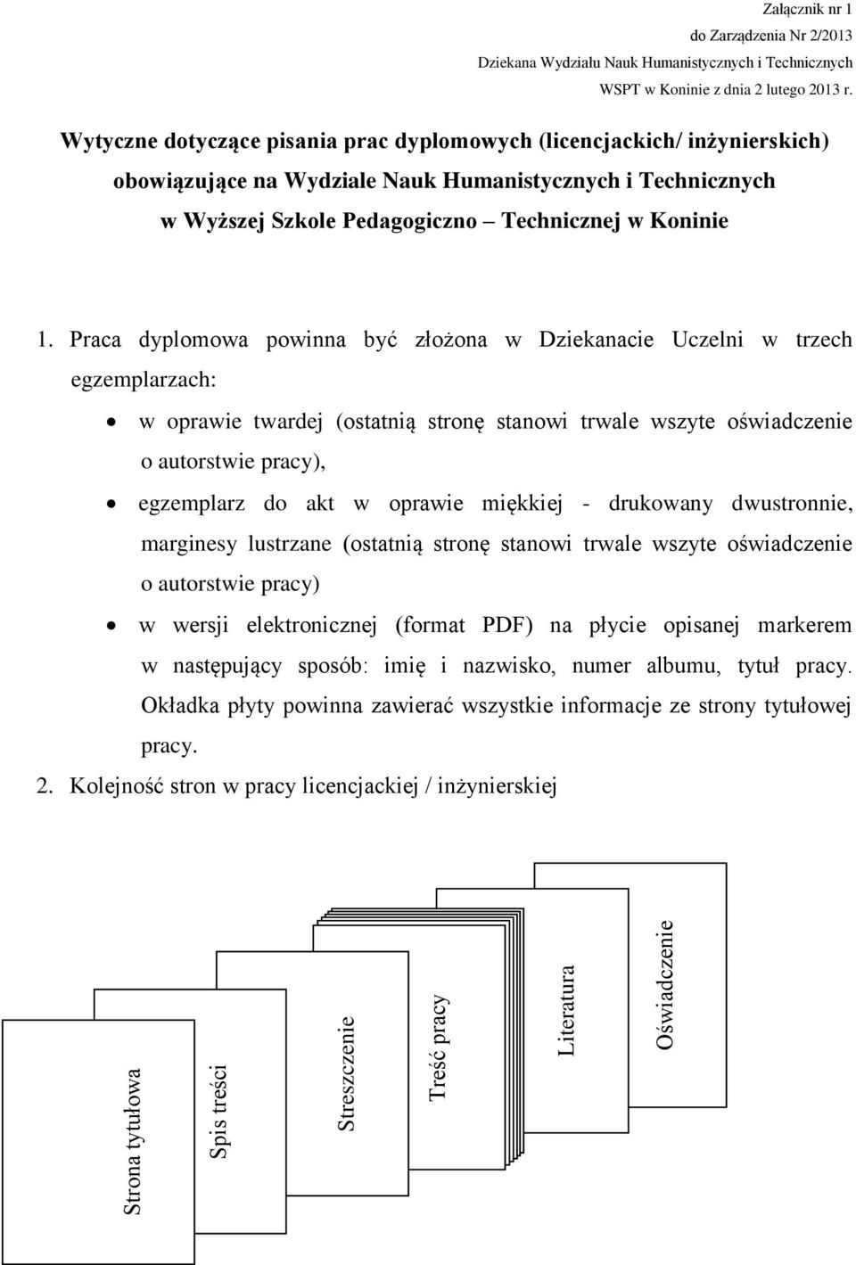 Wytyczne dotyczące pisania prac dyplomowych (licencjackich/ inżynierskich) obowiązujące na Wydziale Nauk Humanistycznych i Technicznych w Wyższej Szkole Pedagogiczno Technicznej w Koninie 1.