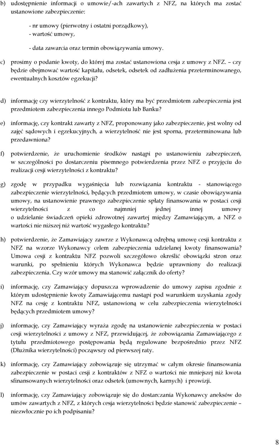 czy będzie obejmować wartość kapitału, odsetek, odsetek od zadłużenia przeterminowanego, ewentualnych kosztów egzekucji?