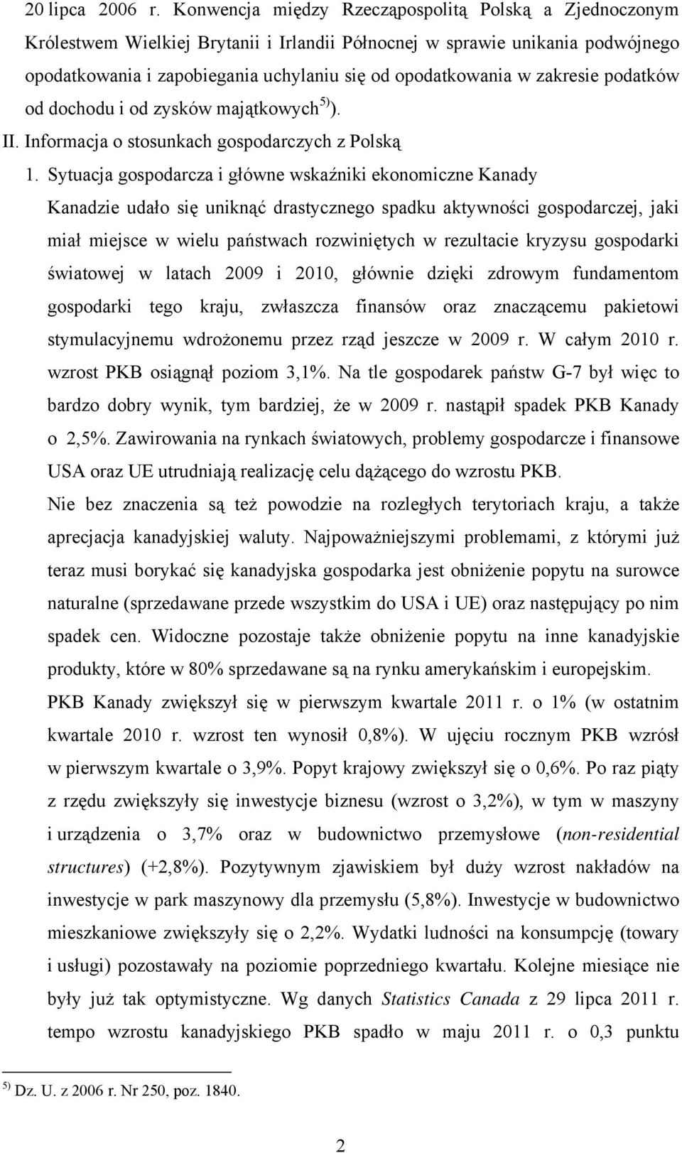 zakresie podatków od dochodu i od zysków majątkowych 5) ). II. Informacja o stosunkach gospodarczych z Polską 1.