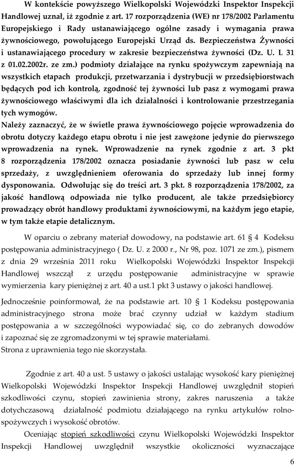 Bezpieczeństwa Żywności i ustanawiającego procedury w zakresie bezpieczeństwa żywności (Dz. U. L 31 z 01.02.2002r. ze zm.