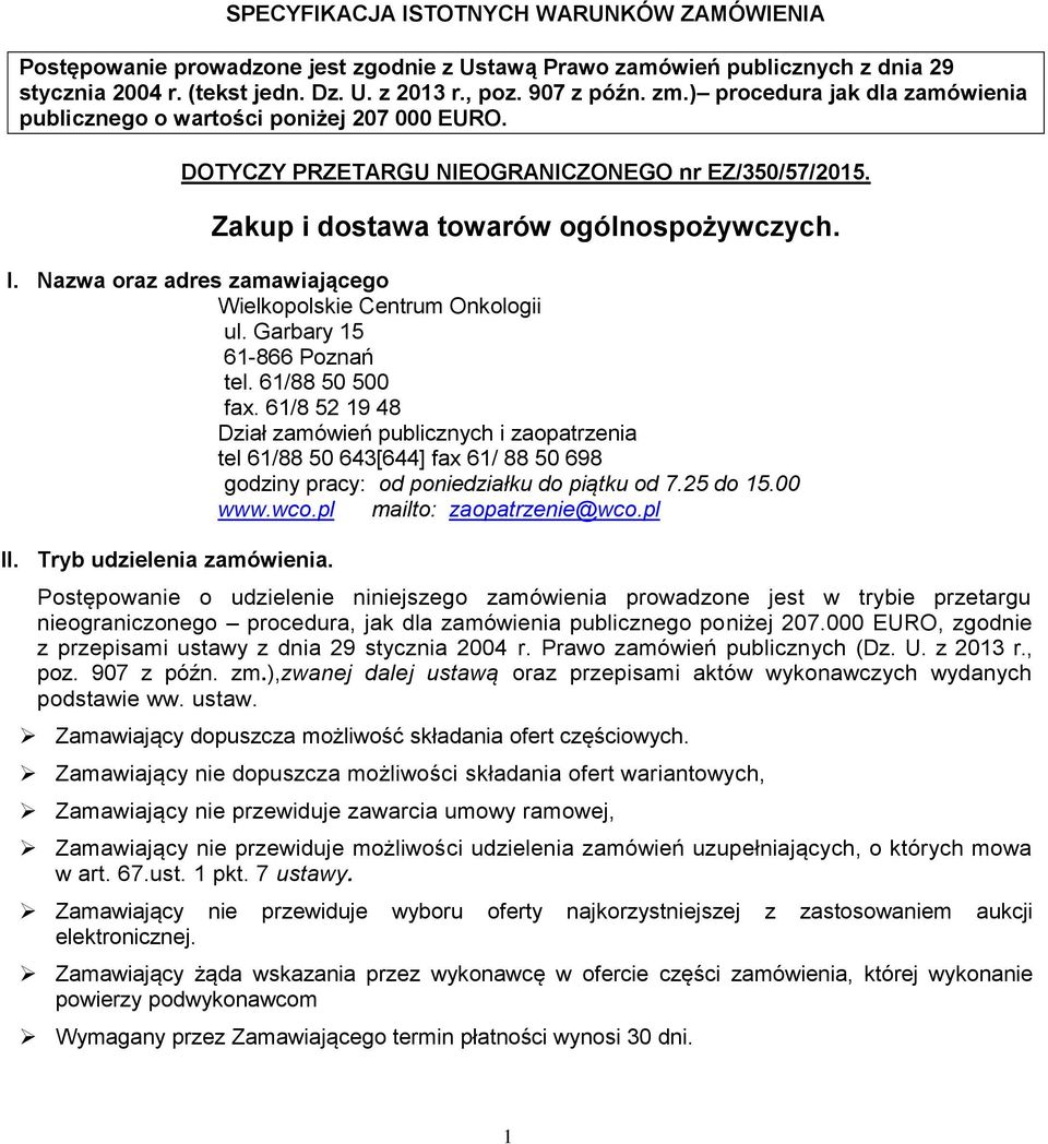 Nazwa oraz adres zamawiającego Wielkopolskie Centrum Onkologii ul. Garbary 15 61-866 Poznań tel. 61/88 50 500 fax.