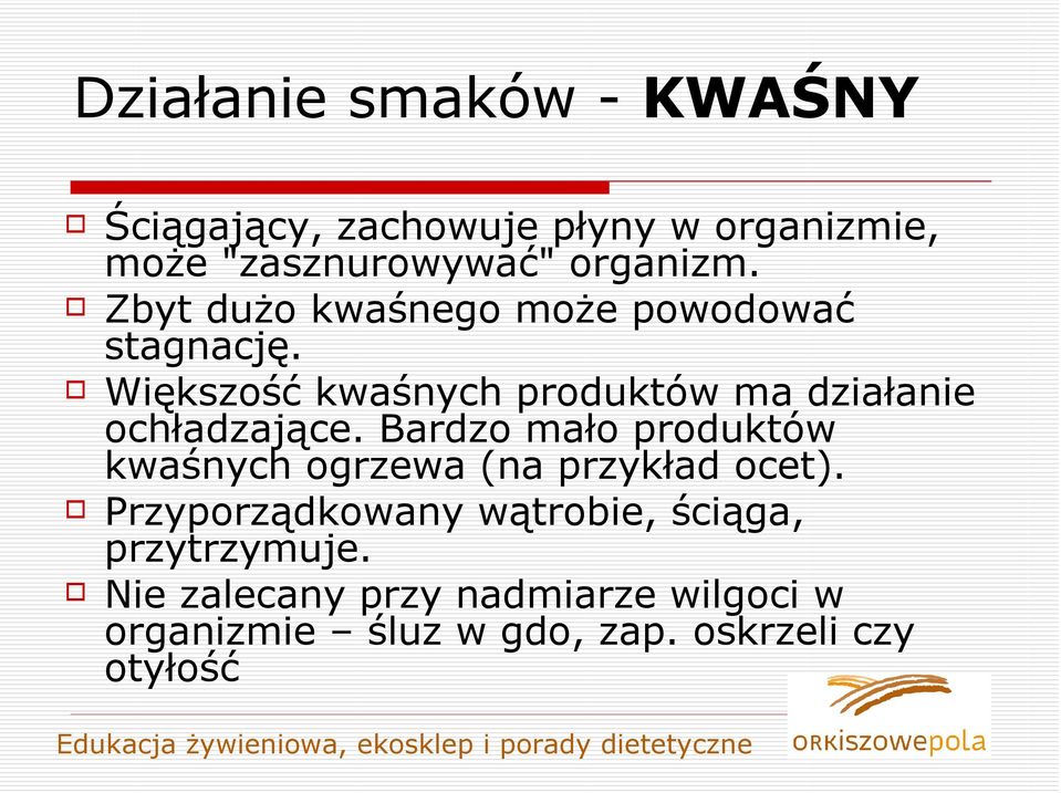 Większość kwaśnych produktów ma działanie ochładzające.