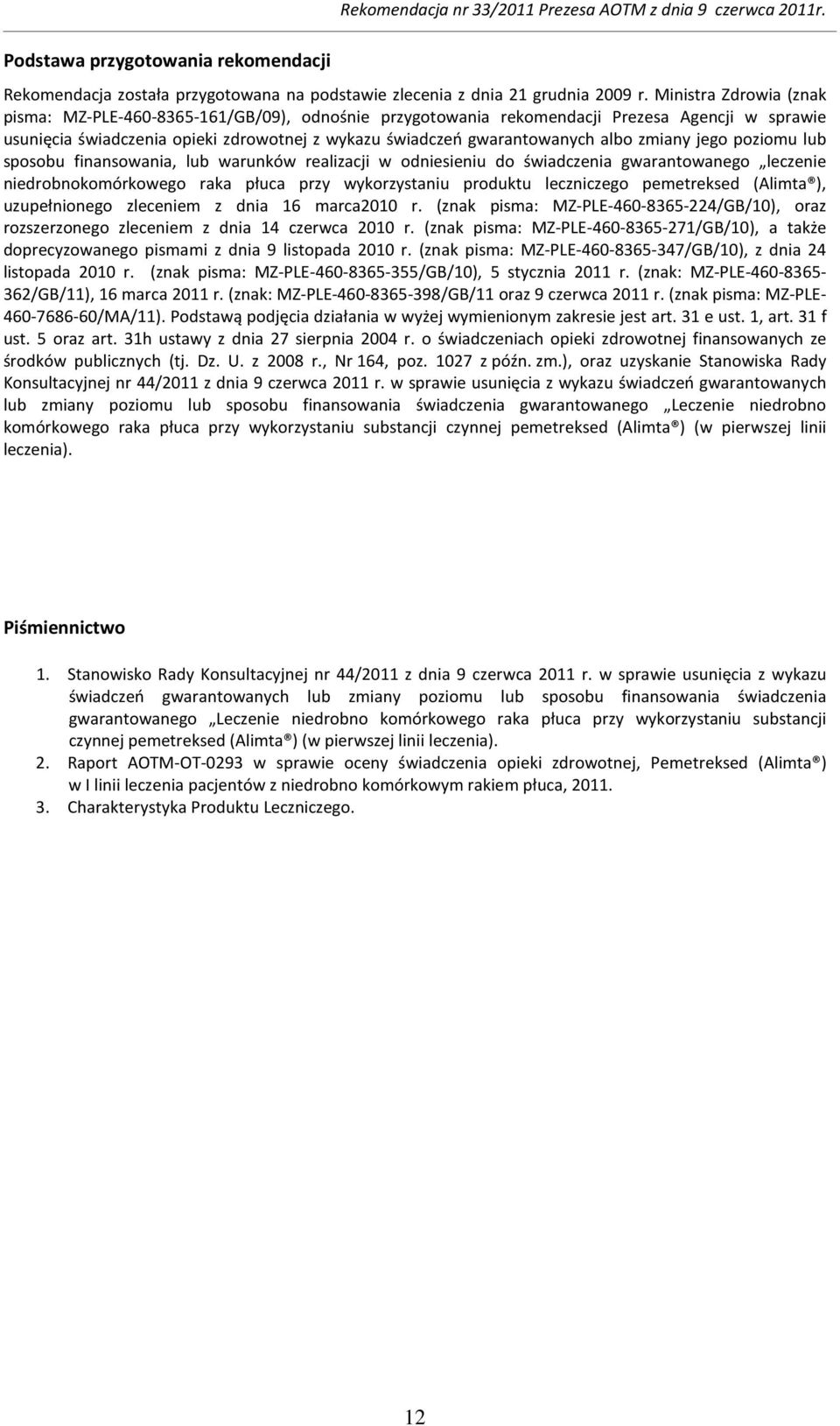 zmiany jego poziomu lub sposobu finansowania, lub warunków realizacji w odniesieniu do świadczenia gwarantowanego leczenie niedrobnokomórkowego raka płuca przy wykorzystaniu produktu leczniczego