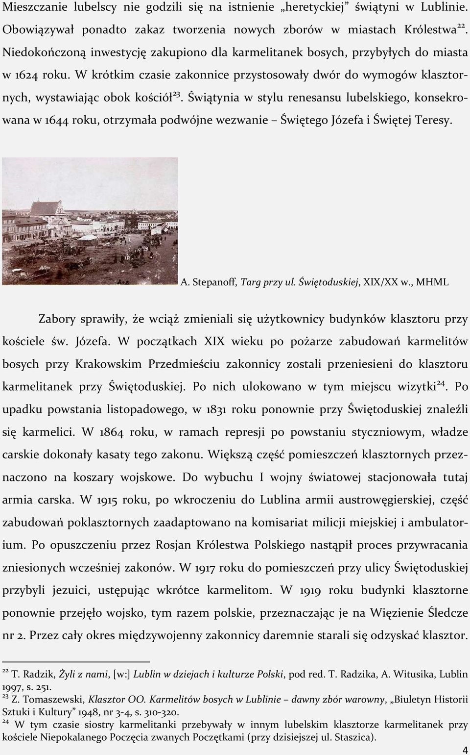 Świątynia w stylu renesansu lubelskiego, konsekrowana w 1644 roku, otrzymała podwójne wezwanie Świętego Józefa i Świętej Teresy. A. Stepanoff, Targ przy ul. Świętoduskiej, XIX/XX w.