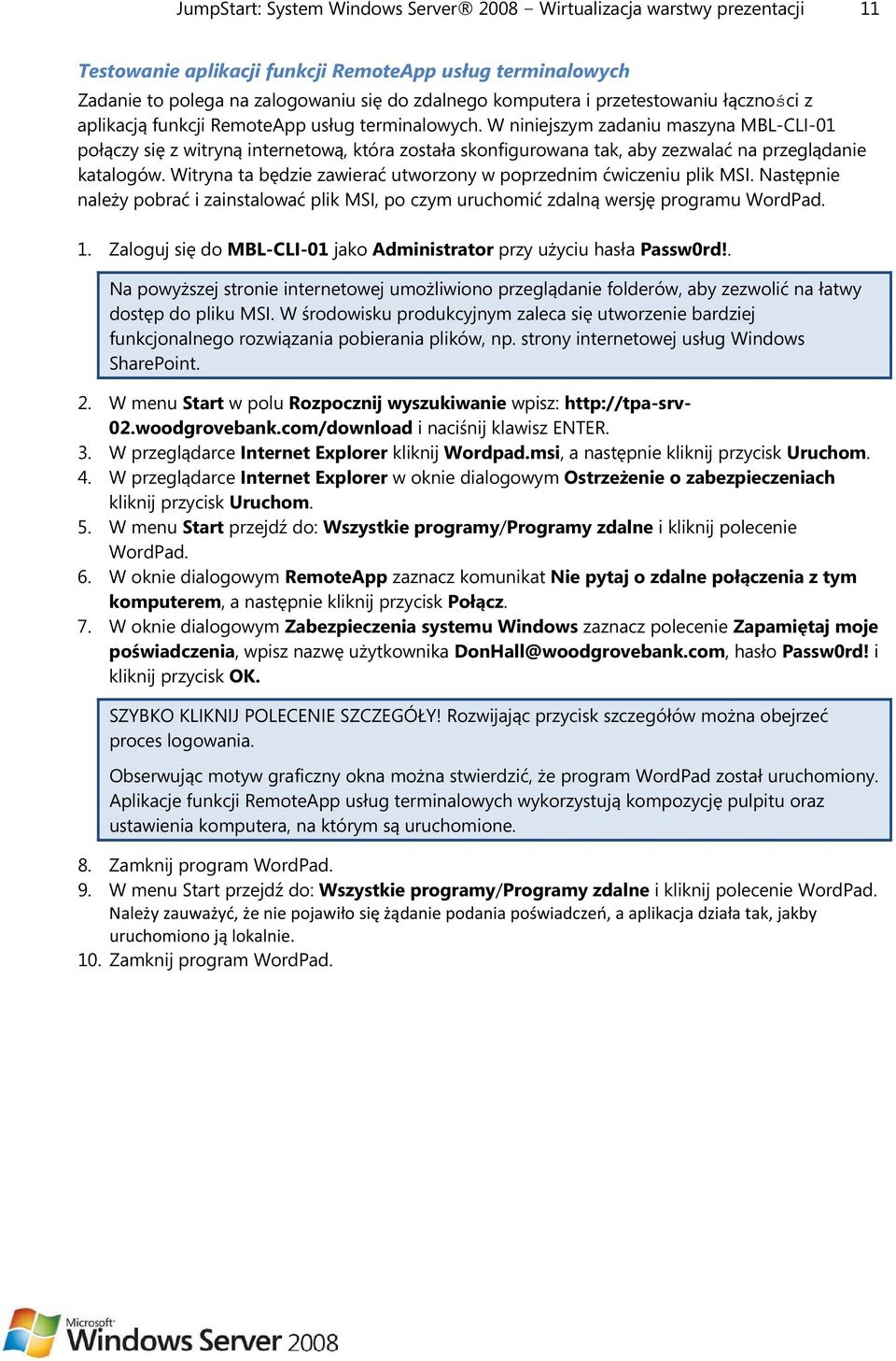 W niniejszym zadaniu maszyna MBL-CLI-01 połączy się z witryną internetową, która została skonfigurowana tak, aby zezwalać na przeglądanie katalogów.