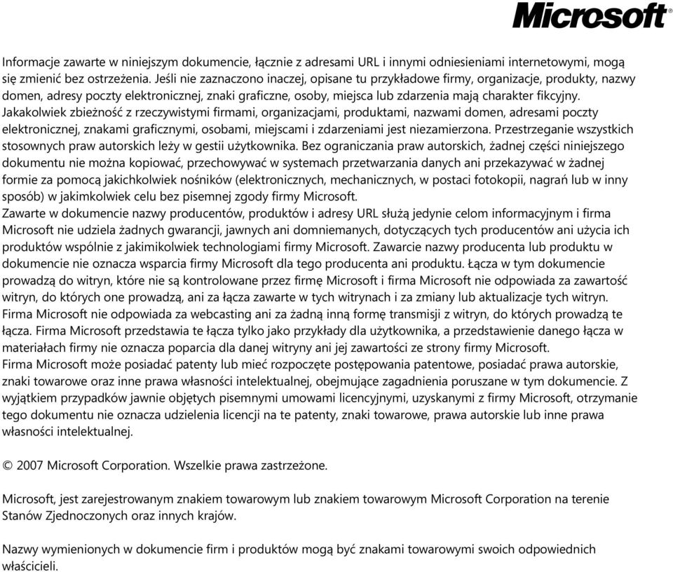 Jakakolwiek zbieżność z rzeczywistymi firmami, organizacjami, produktami, nazwami domen, adresami poczty elektronicznej, znakami graficznymi, osobami, miejscami i zdarzeniami jest niezamierzona.