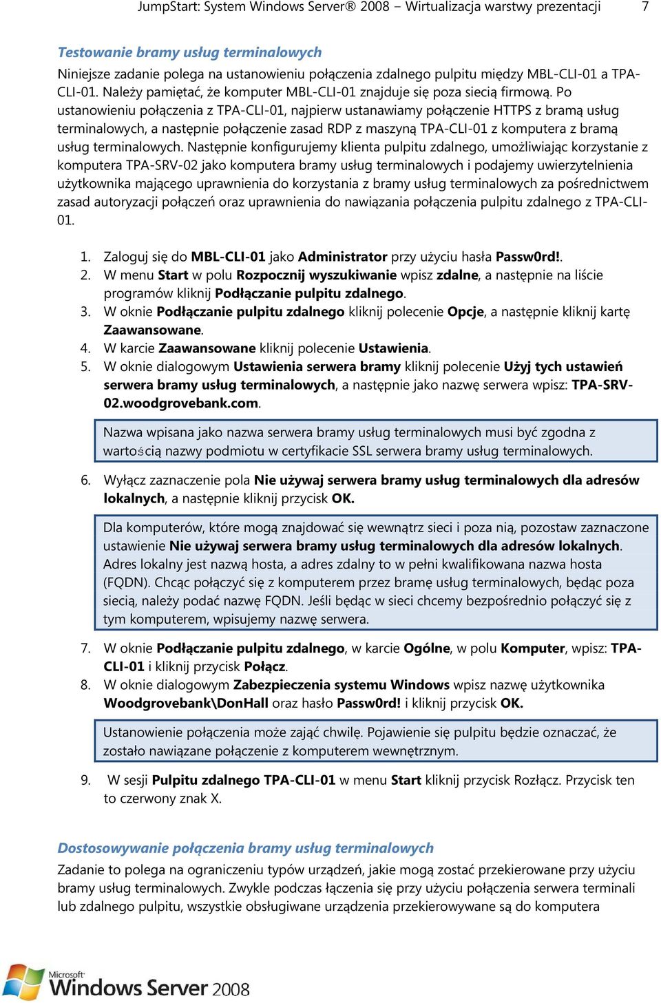 Po ustanowieniu połączenia z TPA-CLI-01, najpierw ustanawiamy połączenie HTTPS z bramą usług terminalowych, a następnie połączenie zasad RDP z maszyną TPA-CLI-01 z komputera z bramą usług