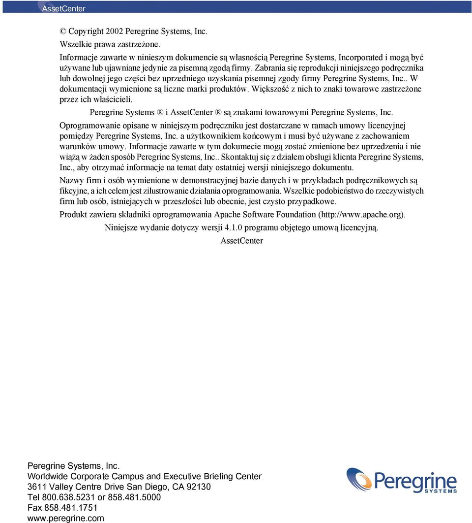 Zabrania się reprodukcji niniejszego podręcznika lub dowolnej jego części bez uprzedniego uzyskania pisemnej zgody firmy Peregrine Systems, Inc.. W dokumentacji wymienione są liczne marki produktów.