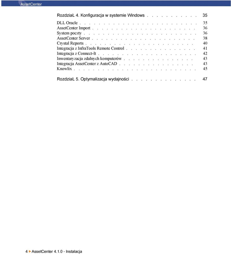 .............. 41 Integracja z Connect-It..................... 42 Inwentaryzacja zdalnych komputerów............... 43 Integracja AssetCenter z AutoCAD.