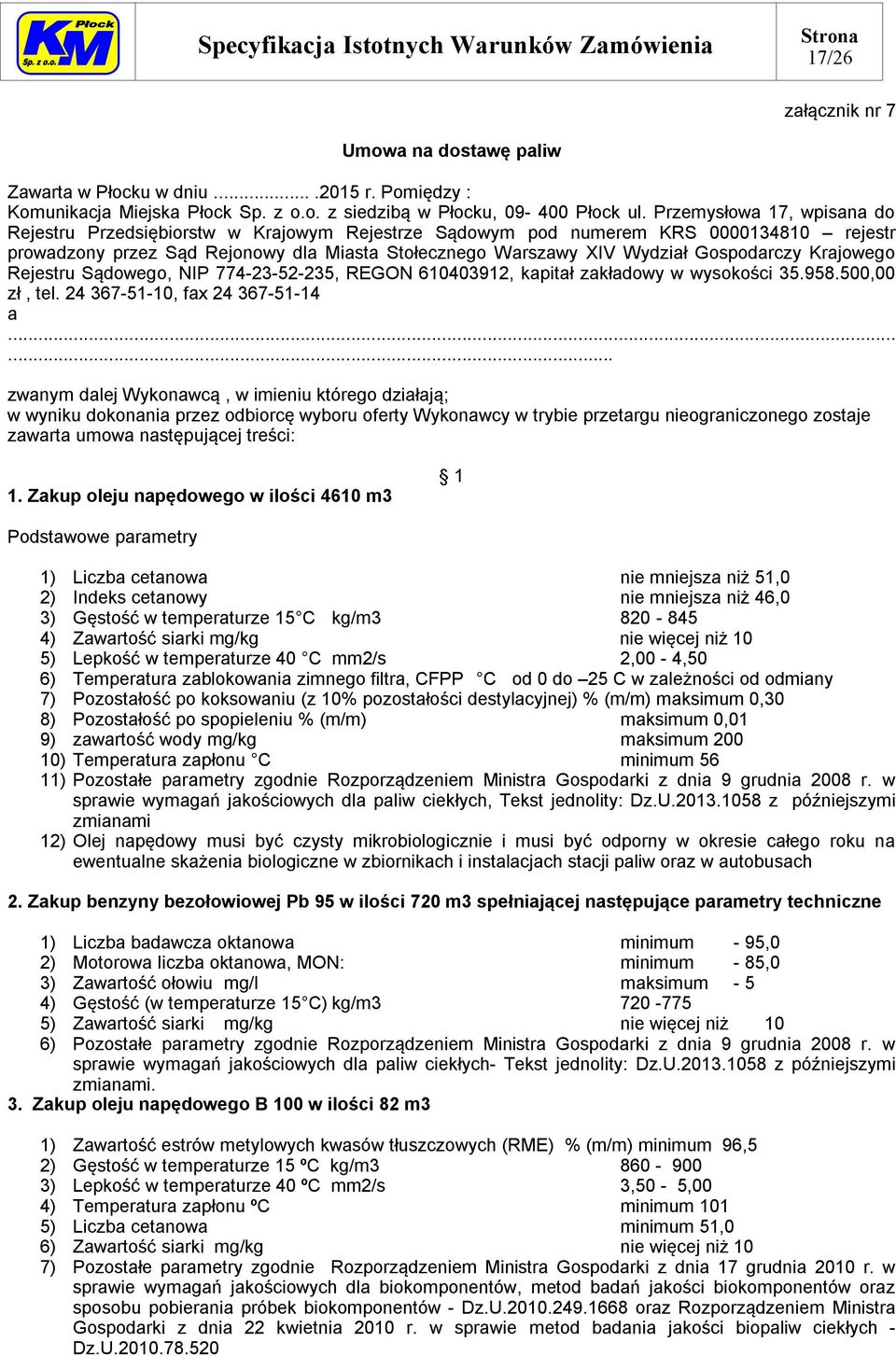 Gospodarczy Krajowego Rejestru Sądowego, NIP 774-23-52-235, REGON 610403912, kapitał zakładowy w wysokości 35.958.500,00 zł, tel. 24 367-51-10, fax 24 367-51-14 a.