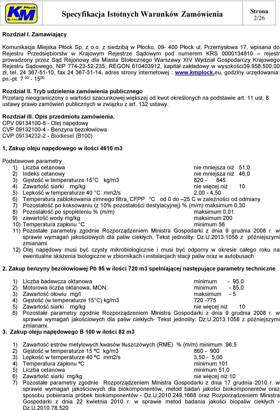 Gospodarczy Krajowego Rejestru Sądowego, NIP 774-23-52-235, REGON 610403912, kapitał zakładowy w wysokości39.958.500,00 zł, tel. 24 367-51-10, fax 24 367-51-14, adres strony internetowej : www.