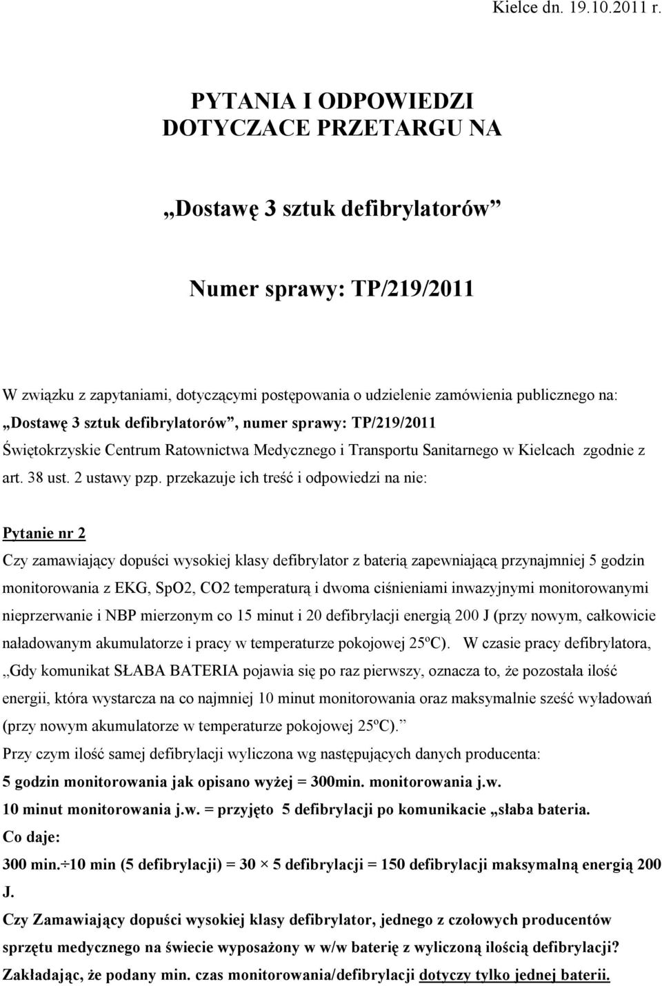 3 sztuk defibrylatorów, numer sprawy: TP/219/2011 Świętokrzyskie Centrum Ratownictwa Medycznego i Transportu Sanitarnego w Kielcach zgodnie z art. 38 ust. 2 ustawy pzp.