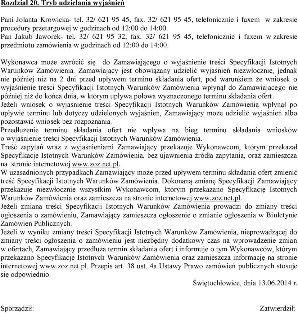 Wykonawca może zwrócić się do Zamawiającego o wyjaśnienie treści Specyfikacji Istotnych Warunków Zamówienia.