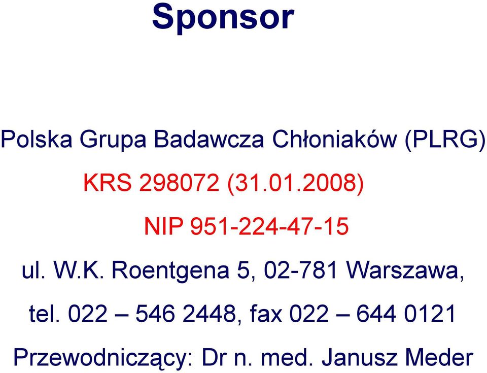 022 546 2448, fax 022 644 0121 Przewodniczący: Dr