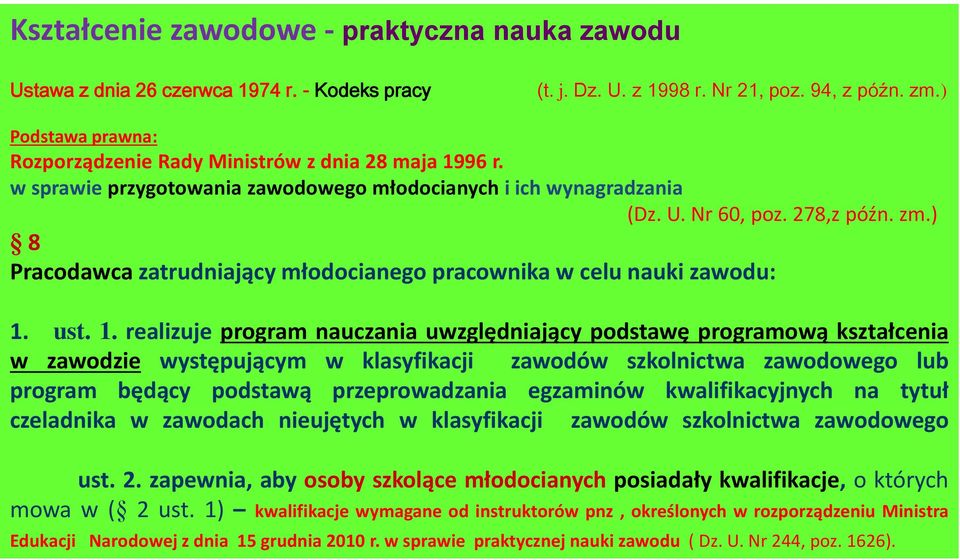 ) 8 Pracodawca zatrudniający młodocianego pracownika w celu nauki zawodu: 1.